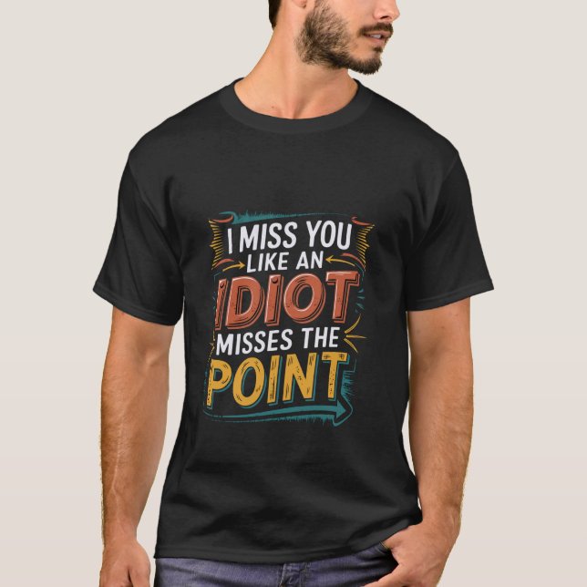 Camiseta Eu Sinto Saudade Como Um Idiota Perde O Ponto Sarc (Frente)