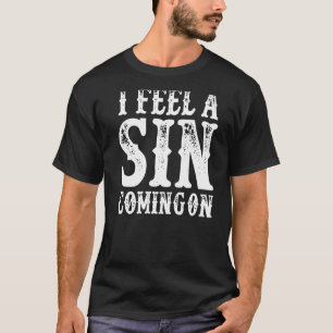 Camiseta Eu Sinto Um Pecado Vindo Na Mulher Do Homem Retro