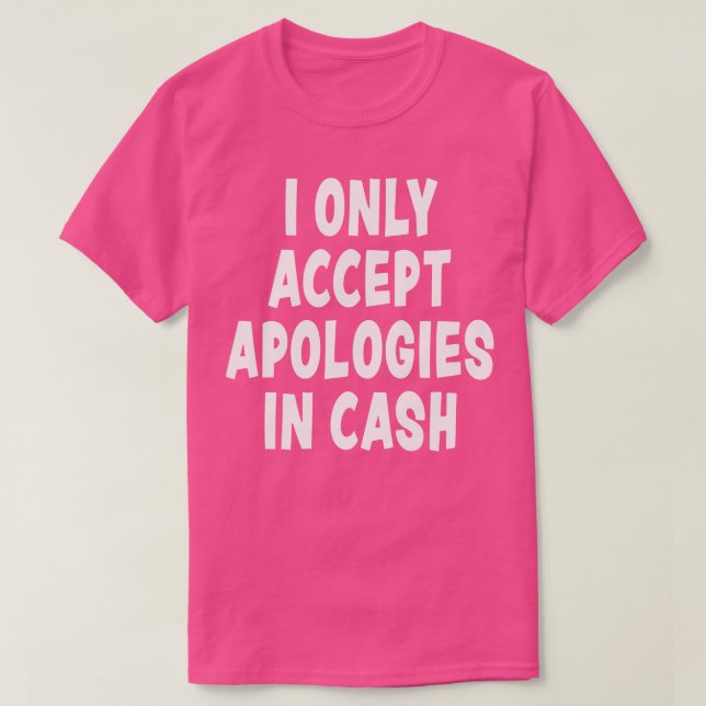 Camiseta Eu só aceito desculpas em dinheiro, citando Novelt (Frente do Design)