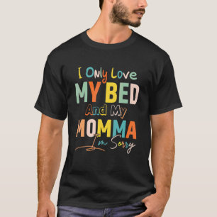Camiseta Eu só adoro a minha cama e a minha mãe, lamento di
