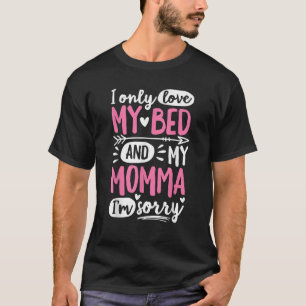 Camiseta Eu só amo a minha cama e a minha mãe.