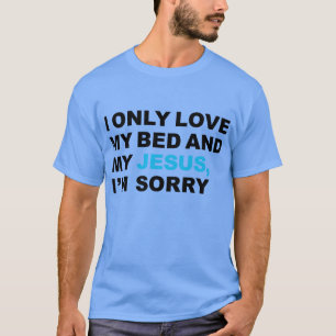 Camiseta Eu só amo a minha cama e o meu Jesus.