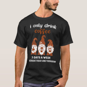 Camiseta Eu Só Bebo Café 3 Dias Por Semana Gnomos Café