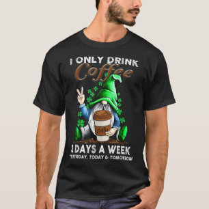 Camiseta Eu Só Bebo Café 3 Dias Por Semana Ontem