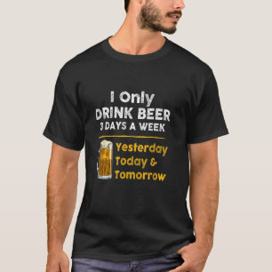 Camiseta Eu só bebo cerveja 3 dias por semana Engraçado pel