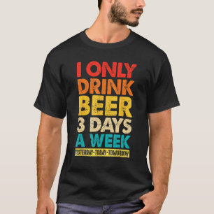Camiseta Eu Só Bebo Cerveja 3 Dias Por Semana Gráfico de B