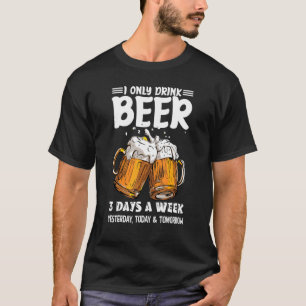 Camiseta Eu Só Bebo Cerveja 3 Dias Por Semana Ontem E