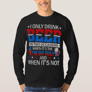 Camiseta Eu só bebo cerveja em duas ocasiões quando é o 4