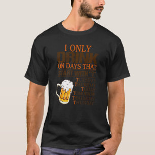 Camiseta Eu Só Bebo Em Dias Que Comecem Com T Álcool Dri