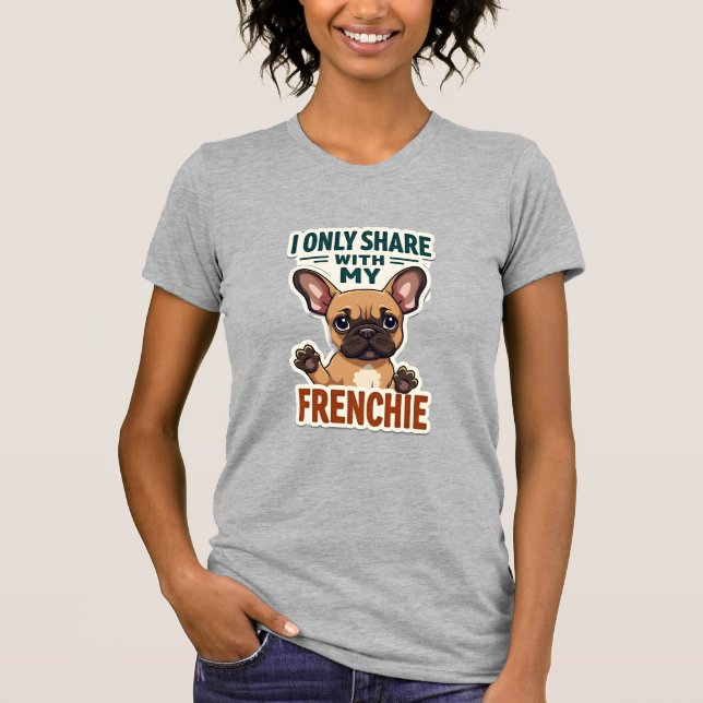 Camiseta Eu Só Compartilho Com Meu Francês Bulldog Francês  (Frente)