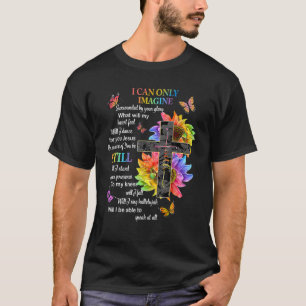 Camiseta Eu Só Consigo Imaginar Fé Cristã Fé Jesus Deus