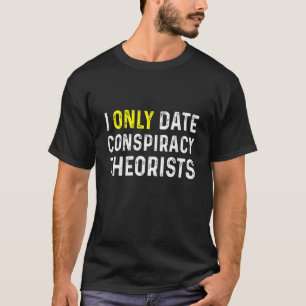 Camiseta Eu só encontro teórico da conspiração