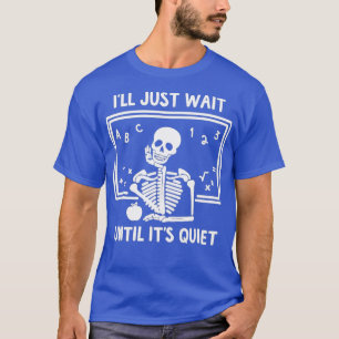 Camiseta Eu só esperarei até que seja silencioso Professor 