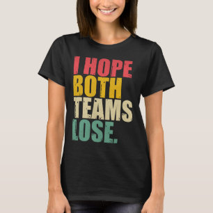 Camiseta Eu Só Espero Que Ambas As Equipes Perder Divertido