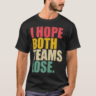 Camiseta Eu Só Espero Que Ambas As Equipes Perder Divertido