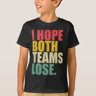 Camiseta Eu Só Espero Que Ambas As Equipes Perder Divertido