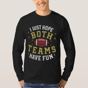 Camiseta Eu Só Espero Que Ambas As Equipes Se Divirtam