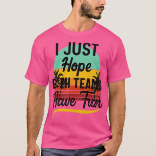 Camiseta Eu Só Espero Que Ambas As Equipes Tenham Esportes 