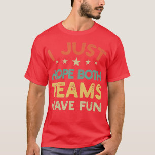 Camiseta Eu Só Espero Que Ambas As Equipes Tenham Esportes 