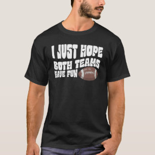 Camiseta Eu Só Espero Que Ambas As Equipes Tenham Homens Di