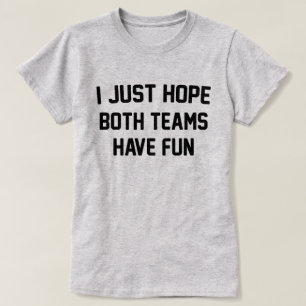 Camiseta Eu Só Espero Que Ambos Os Grupos Tenham Futebol En