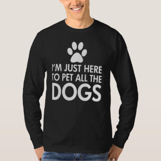Camiseta Eu Só Estou Aqui Para Pôr Todos Os Cães Escuros