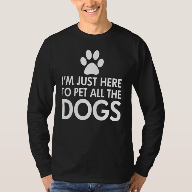 Camiseta Eu Só Estou Aqui Para Pôr Todos Os Cães Escuros (Frente)