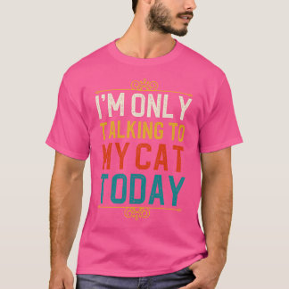 Camiseta Eu Só Estou Falando Com Meu Gato Hoje 1