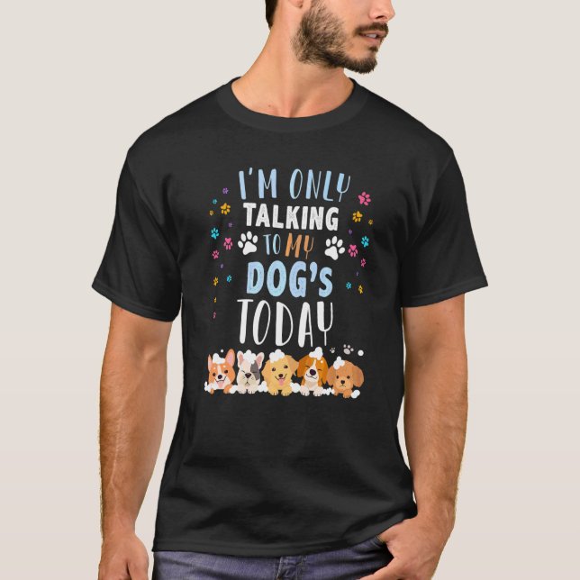 Camiseta Eu Só Estou Falando Com Meus Cães Hoje Proprietári (Frente)