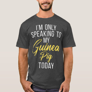 Camiseta Eu Só Estou Falando Com Minha Guiné Porco Hoje Gui