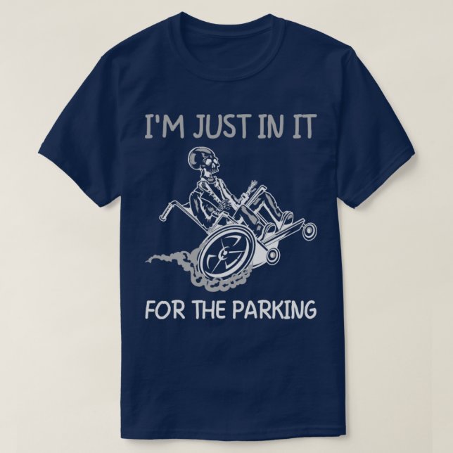Camiseta Eu Só Estou Nele Para Estacionar A Cadeira De Roda (Frente do Design)