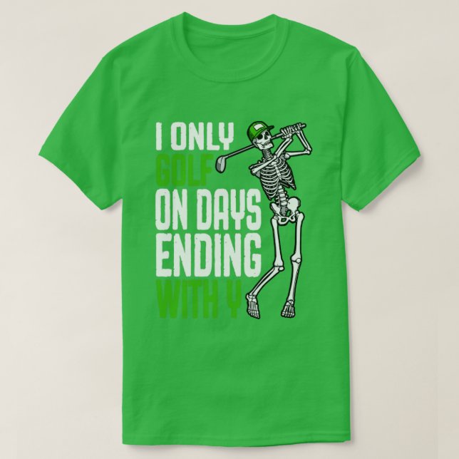 Camiseta Eu Só Golfe Em Dias Terminando Com Meu Esqueleto E (Frente do Design)