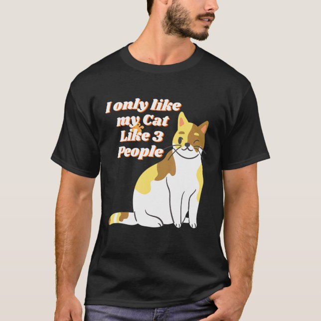 Camiseta Eu Só Gosto Do Meu Gato Como 3 Pessoas (Frente)