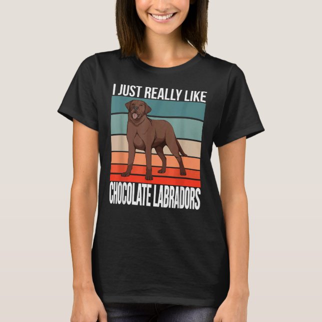 Camiseta Eu Só Gosto Muito De Labradores De Chocolate Para  (Frente)