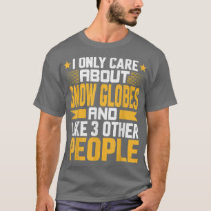 Camiseta Eu só me importo com os Globos de Neve e com outra