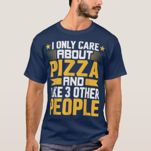 Camiseta Eu só me importo com Pizza Foodie e outros 3 Pe