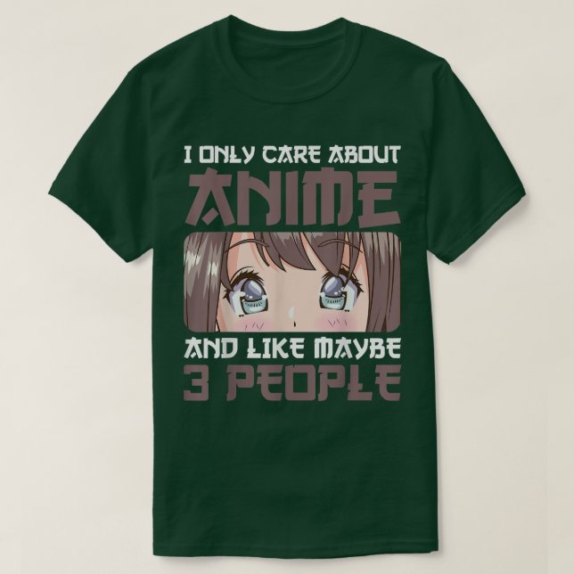 Camiseta Eu Só Me Preocupo Com Animes E Talvez Com 3 Pessoa (Frente do Design)