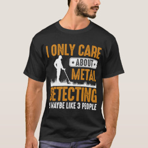 Camiseta Eu Só Me Preocupo Com Detecção De Metais E Talvez