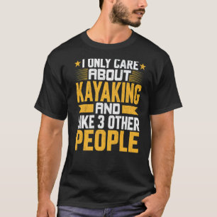 Camiseta Eu Só Me Preocupo Com Kayaking Kayak E Com Outros
