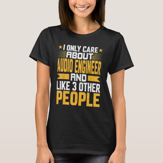 Camiseta Eu Só Me Preocupo Com O Engenheiro De Áudio E Com  (Frente)