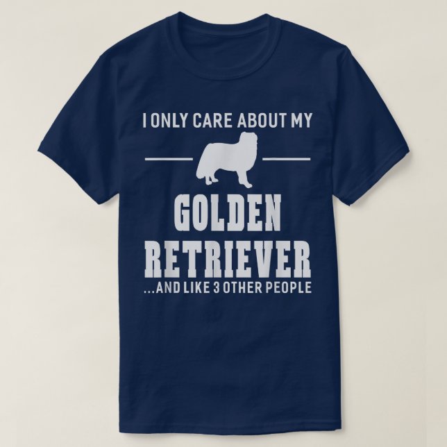 Camiseta Eu Só Me Preocupo Com O Meu Ouro De Retriever Dog  (Frente do Design)