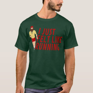 Camiseta Eu só me senti como se estivesse correndo em Forre