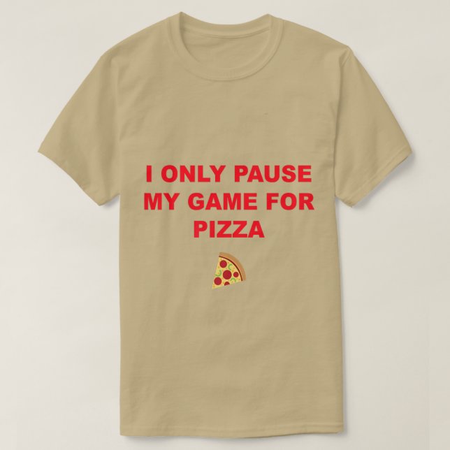 Camiseta Eu Só Pauso Meu Jogo Para Pizza 2381333 (Frente do Design)