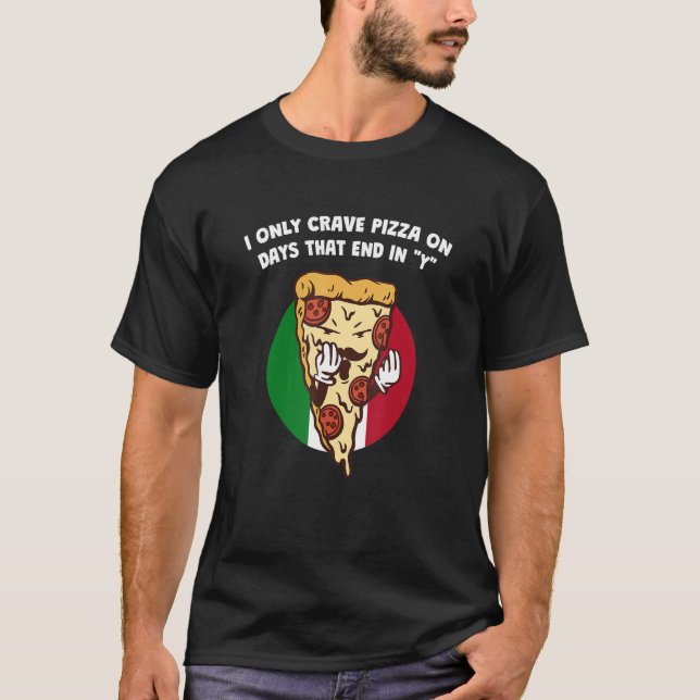 Camiseta Eu só peço pizza em dias que terminam em Y italian (Frente)