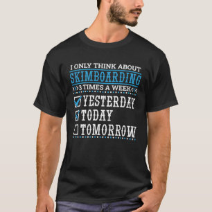 Camiseta Eu Só Penso No Skimboard Skimboarder Skimbo