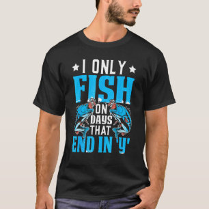 Camiseta Eu só pesco em dias que terminam em y Design para