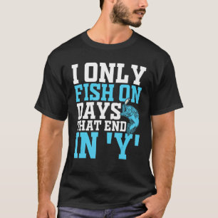 Camiseta Eu só pesco em dias que terminam em y Design para