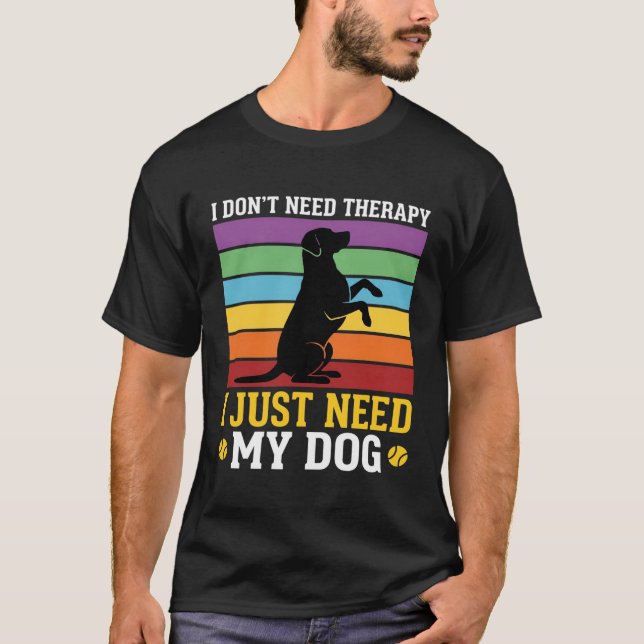 Camiseta Eu Só Preciso da Terapia do Meu Cachorro (Frente)