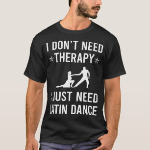 Camiseta Eu Só Preciso Dança Latina