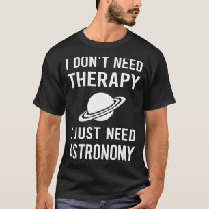 Camiseta Eu Só Preciso de Astronomia
